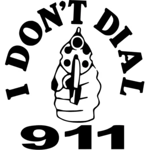 I Don’t Dial 911 Decal